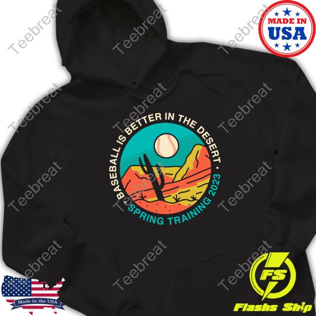 Official Obvious Shirts Baseball Is Better In The Desert Spring Training 2023 T-Shirt