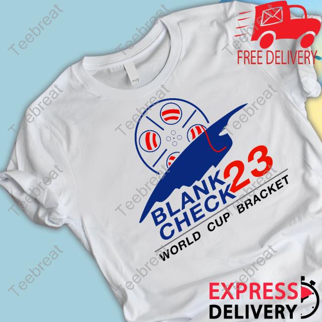 Official Blank Check Pod Shop Blank Check 23 World Cup Bracket Shirt