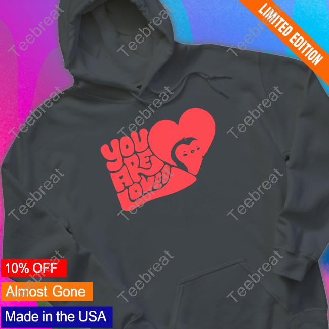 You Are Loved Shirts