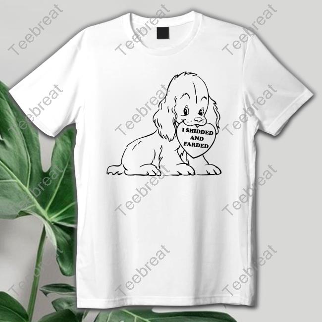 Official I Shidded And Farded White Shirt