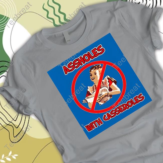 Official Bonfire Shop Assholes With Casseroles With Sayings Liam Nissan