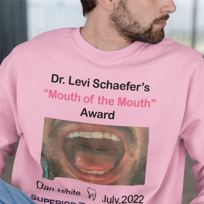 Dr.Levi Schaefer's Mouth Of The Mouth Award Dan White Shirts