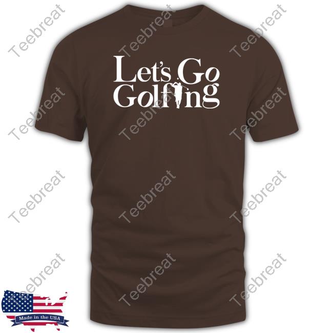 We The Best Store Let’S Go Golfing Tee Shirt