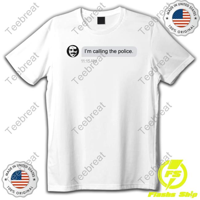 I'm Calling The Police Tee Shirt