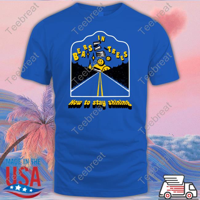 Official Bears In Trees Shop How To Stay Shining Tee