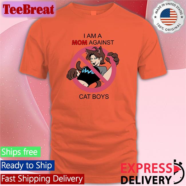 I Am A Mom Against Cat Boys TShirts Mackernoi