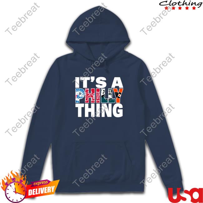 It's A Philly Thing Sweatshirt Official It's A Philly Thing Shirts