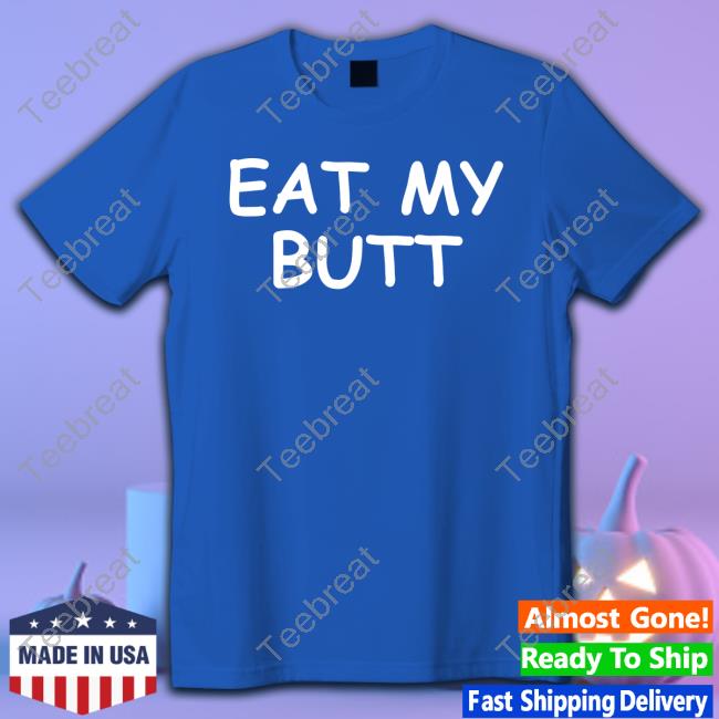 Eat My Butt T Shirt Whimsical Ass Bear Eat My Butt Shirts Whimsical Ass Bear Bearafterall
