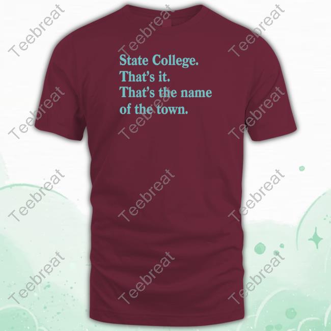 Official Rediscover State College State College That's it That's the name of the town T-Shirt