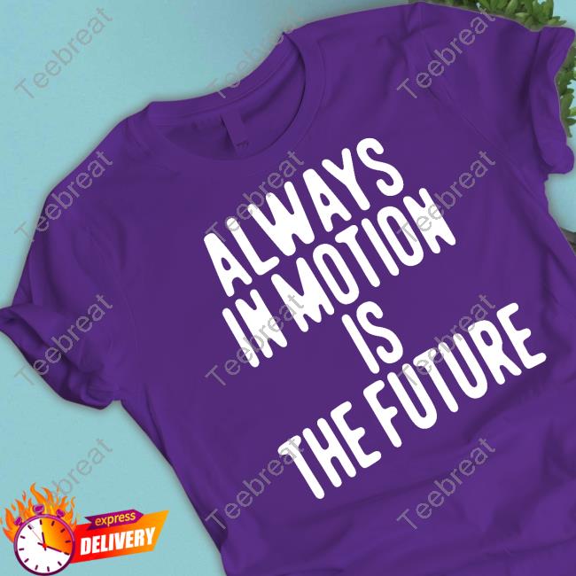 Always In Motion Is The Future Black T Shirt