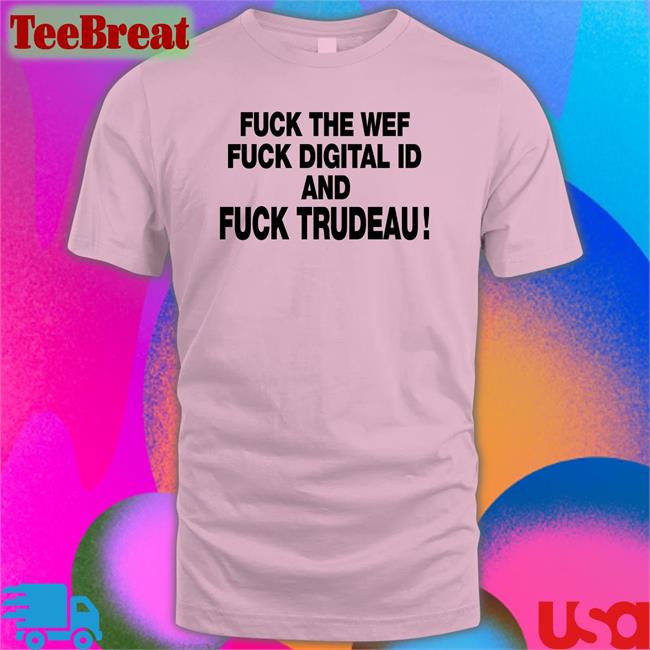Fuck The Wef Fuck Digital Id And Fuck Trudeau Long Sleeve T Shirt Nadia03379363