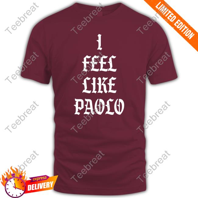Official I Feel Like Paolo Shirt
