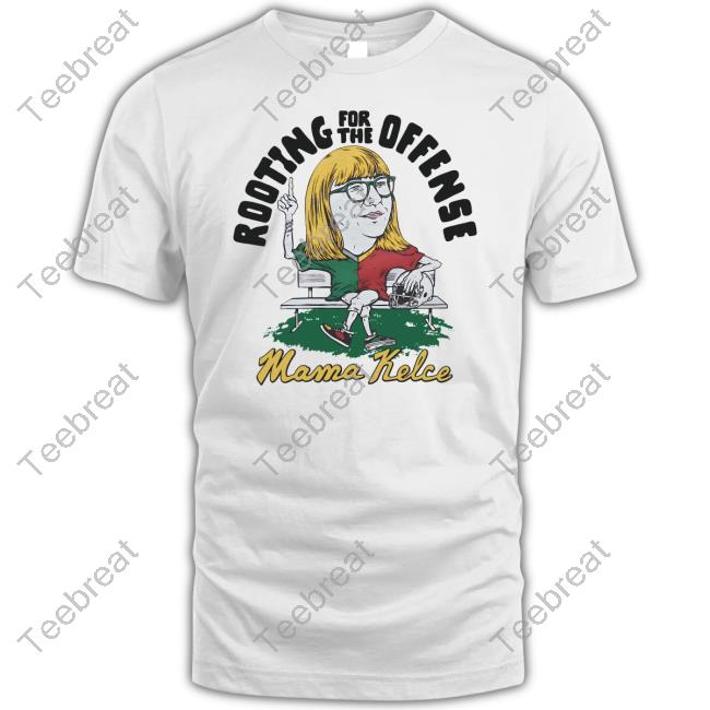 Mama Kelce Rooting For The Offense Tee