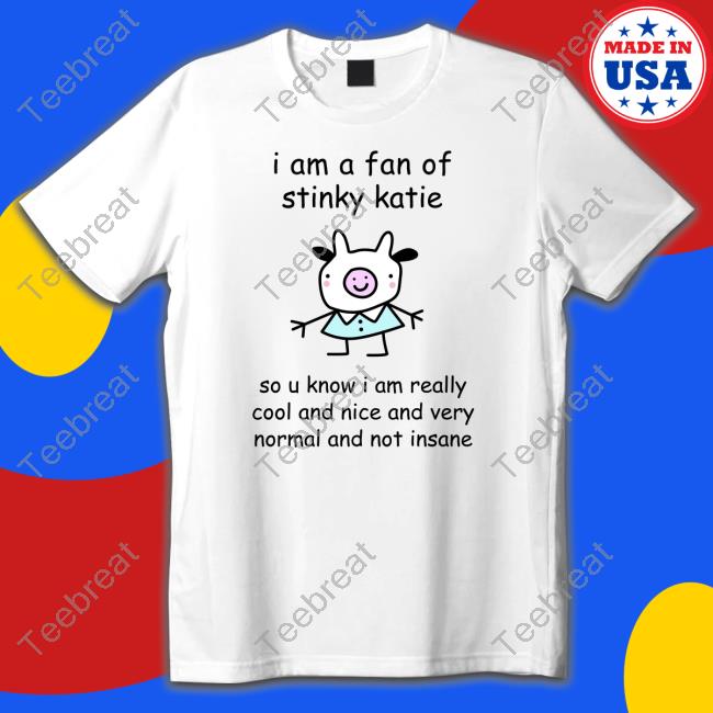 I Am A Fan Of Sinky Katie T-Shirt