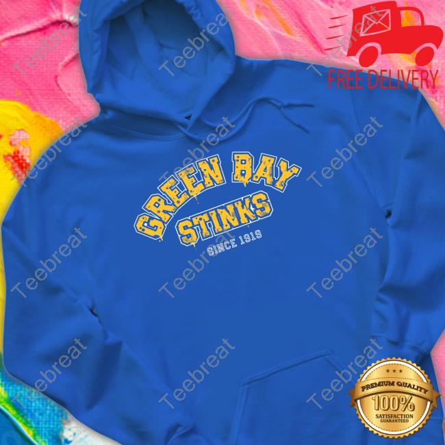 Official Green Bay Stinks Since 1919 T Hoodie Official Green Bay Stinks Since 1919 T Long Sleeve Tee Shirt