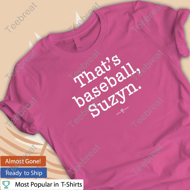 Official RotoWear That's Baseball Suzyn Shirt