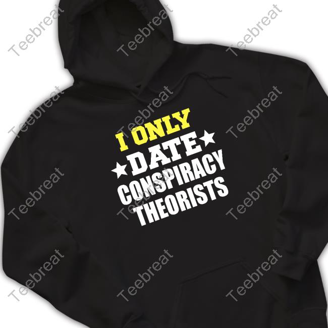 Patriot Takes I Only Date Conspiracy Theorists Long Sleeve