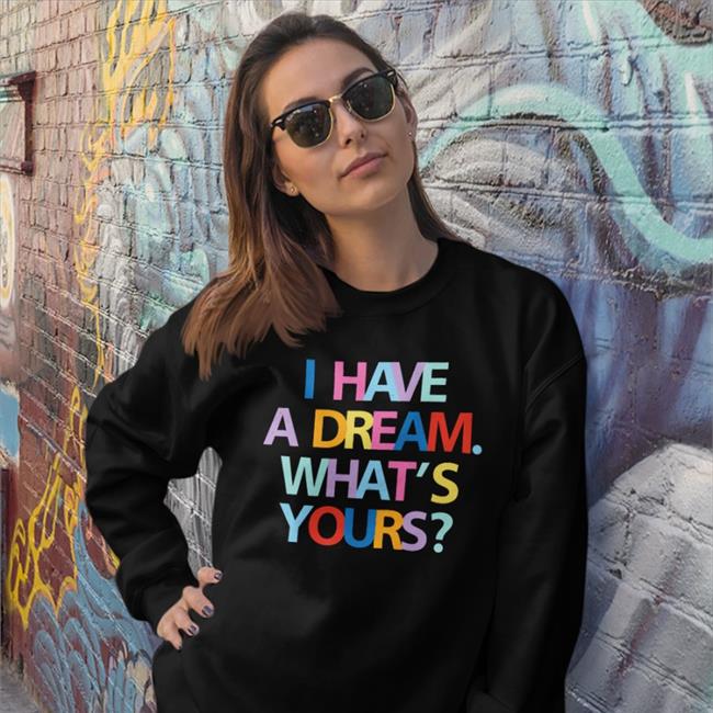 Be A King I Have A Dream What's Yours Shirt The King Is A Woman King Center Book Store