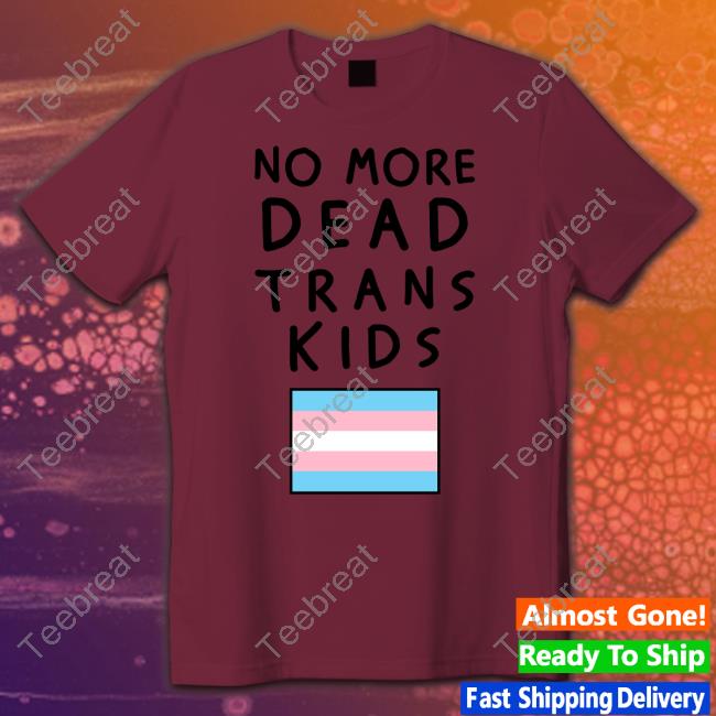 Kathleen Stock No More Dead Trans Kids Shirt
