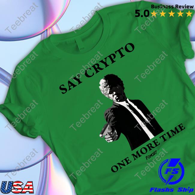 Official Say Crypto One More Time Bitcoin T Shirt