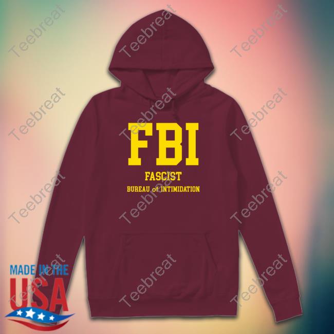 Fbi T-Shirt FBI Fascist Bureau Of Intimidation Long Sleeve