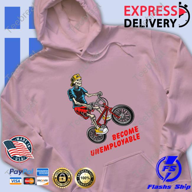 Shitheadsteve Merch Become Unemployable Shirts