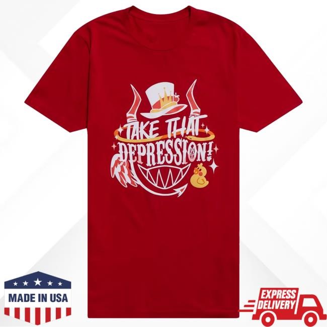 Hazbin Hotel Take That Depression Quote Shirt