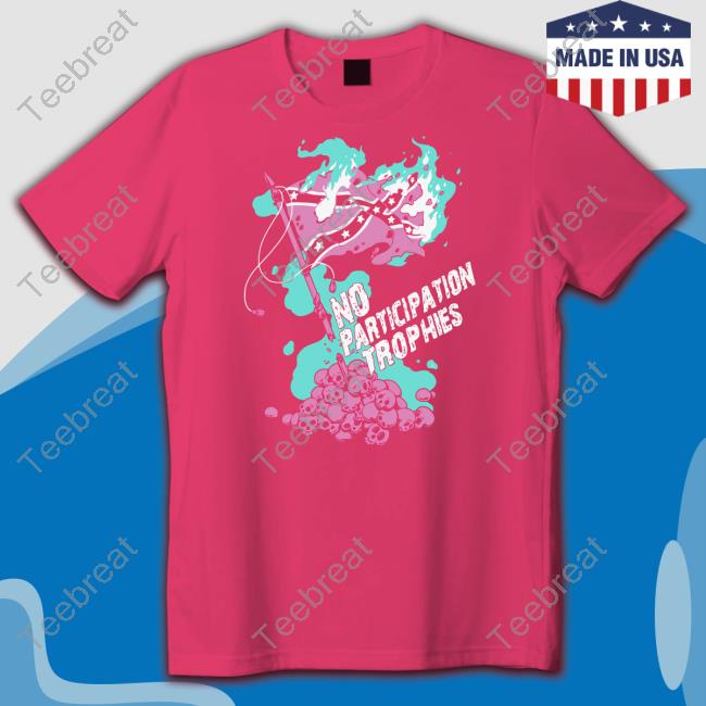 No Participation Trophies T-Shirt