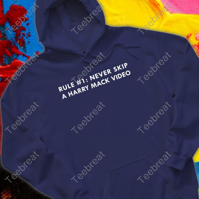 Harry Mack Merch Rule #1 Never Skip A Harry Mack Video Sweatshirt Harrymackofficial