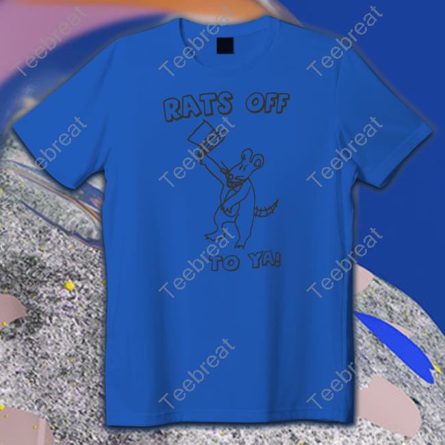 Official Rats Off To Ya Shirt Hat