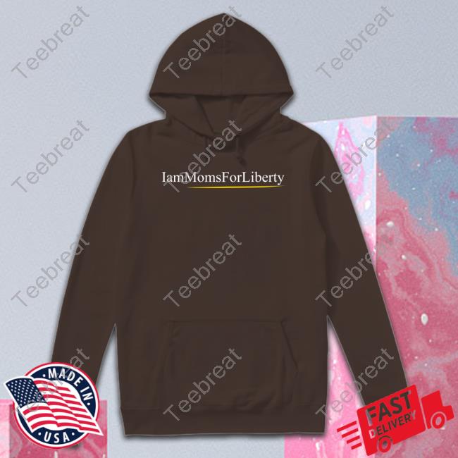 Official I Am Moms For Liberty Shirts