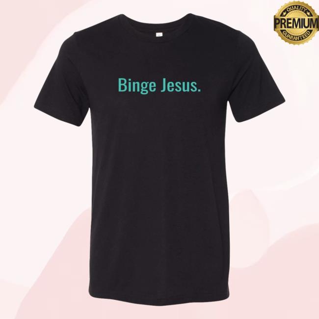 Official The Chosen "Binge Jesus" Chosen Tee