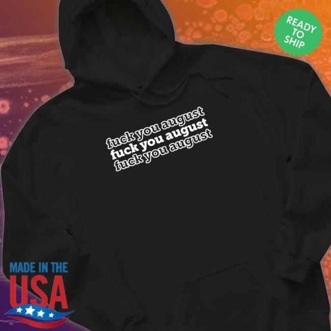 best of young fuck you august Tee