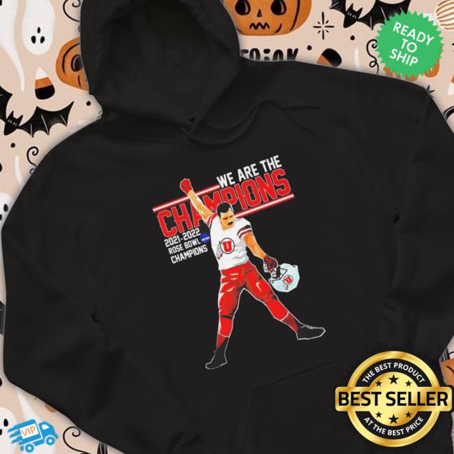 Utah Utes We Are The Champions 2021 2022 Rose Bowl Champions Shirts