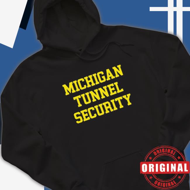Michigan tunnel security Hooded Sweatshirt Michigan tunnel security Shirts