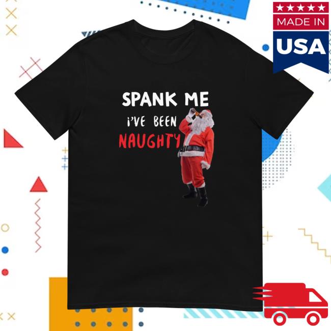 Official Spank Me I've Been Naughty Shirt