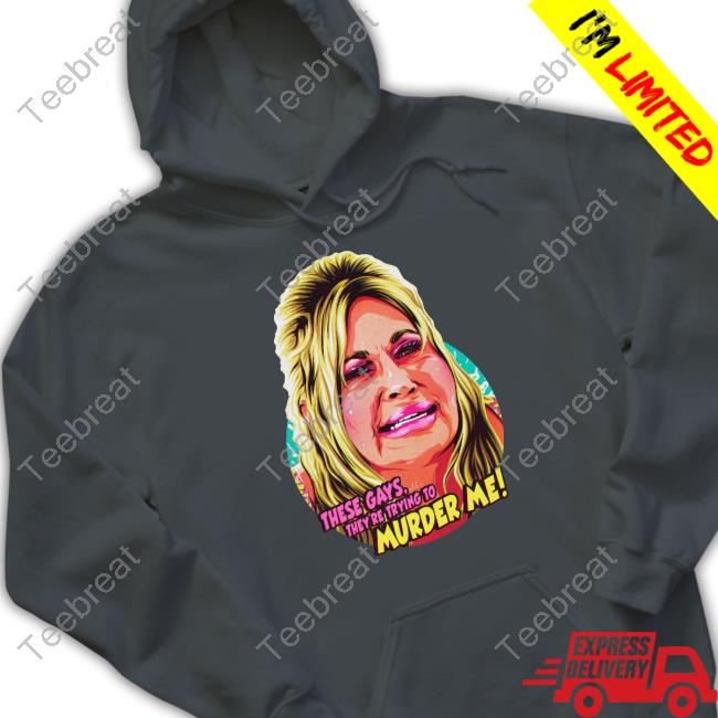 Official Jennifer Coolidge These Gays, They're Trying To Murder Me Shirt Long Sleeve T Shirt