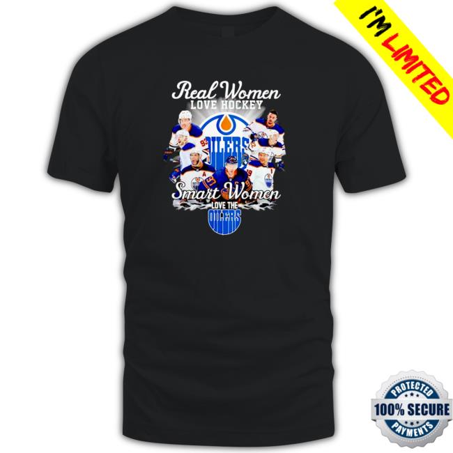 Official Awesome edmonton Oilers Real women love hockey smart women love the Edmonton Oilers Sweatshirt Awesome edmonton Oilers Real women love hockey smart women love the Edmonton Oilers Tee Shirts