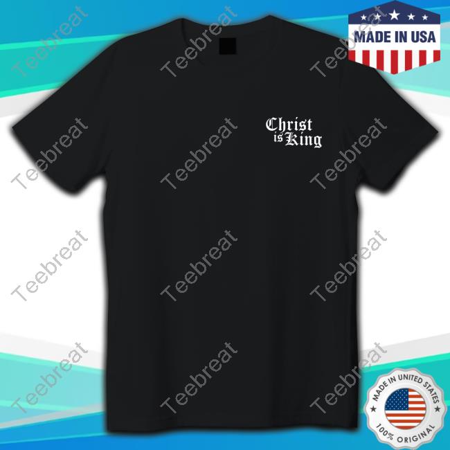 Based In Reality Christ Is King Tee Shirt