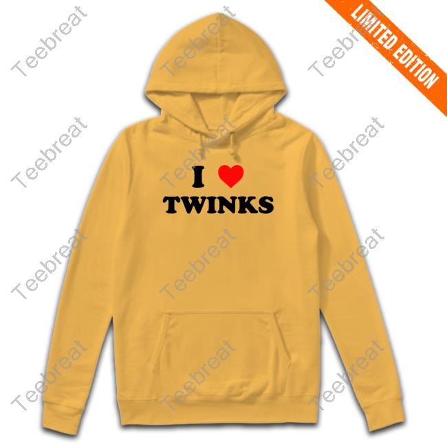 Shirts That Go Hard I Love Twinks Shirts I Love Twinks T-Shirt