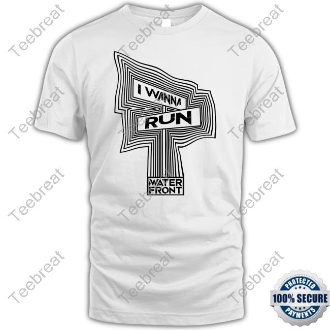 Official Affiant Waterfront I Wanna Run Shirts