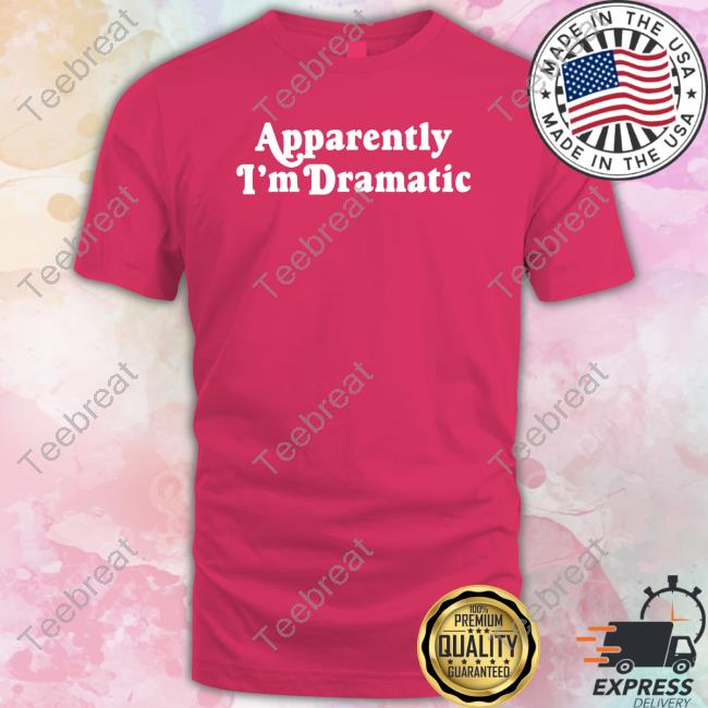 Brandi Glanville Apparently I'm Dramatic T-Shirt