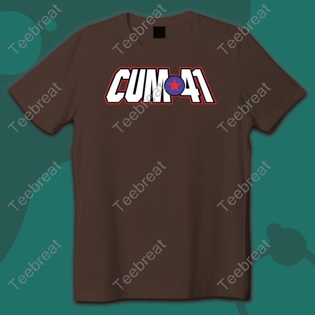 Cum 41 T-Shirt Shirt Bimbo Merch