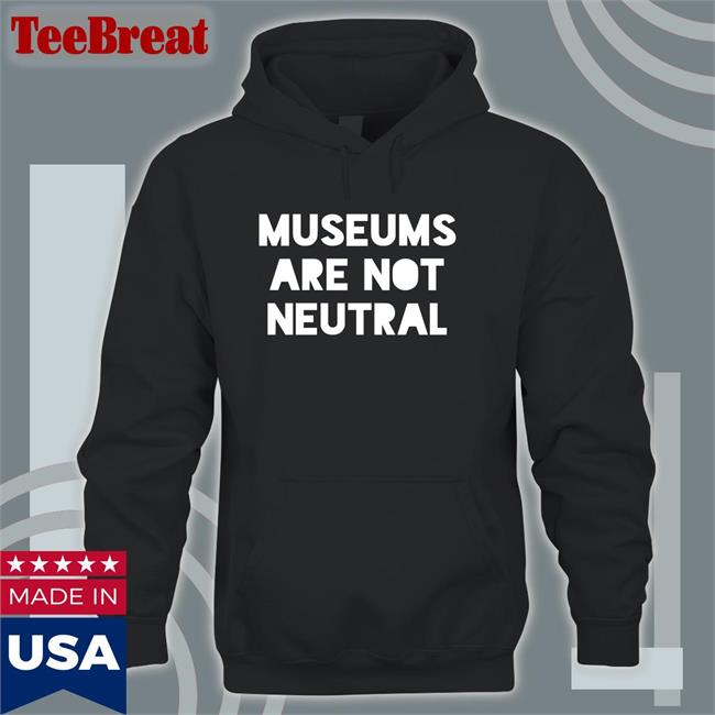 Adam Rizzo Museums Are Not Neutral Sweatshirt Bonfire Merch