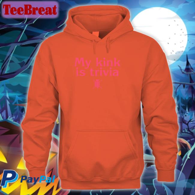 My Kink Is Trivia T Shirt Bte Best Trivia Ever