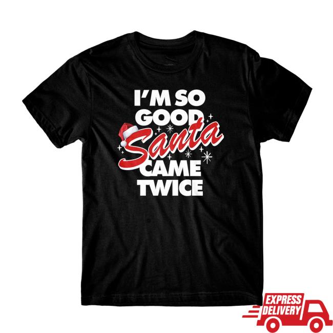 I'm So Goood Santa Came Twice Black Tee