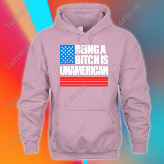 Being A Bitch Is Unamerican Hoodies Being A Bitch Is Unamerican Hoodie Black