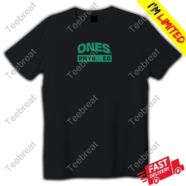 Official Ones Phys Ed Shirt