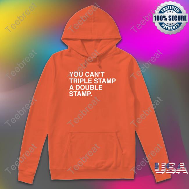 Official You Can't Triple Stamp A Double Stamp T-Shirt