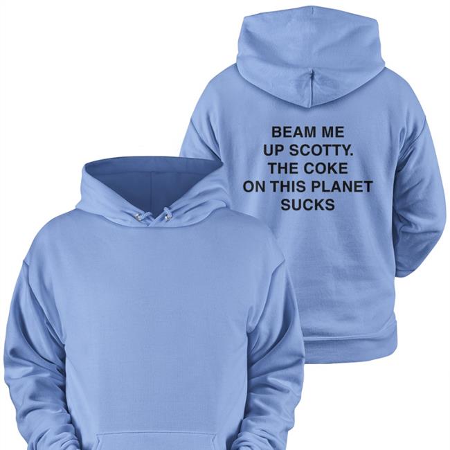 Beam Me Up Scotty The Coke On This Planet Sucks Tee Shirt